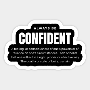 Always be Confident Sticker